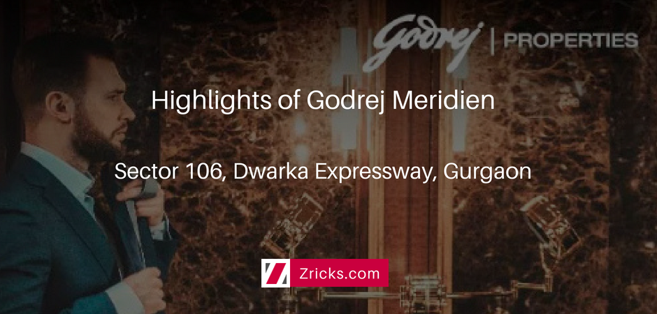 Highlights of Godrej Meridien, Dwarka Expressway, Gurgaon